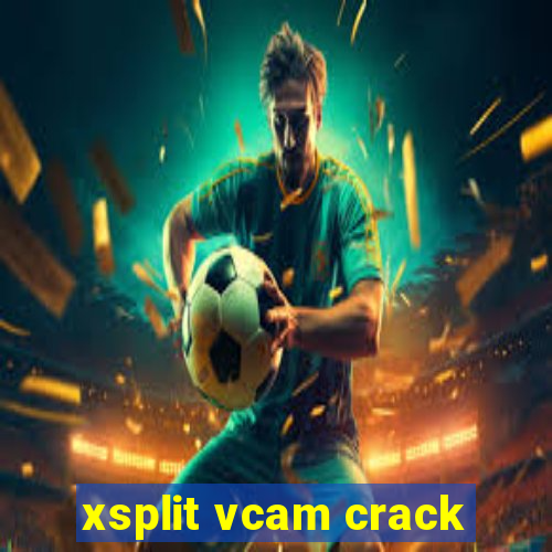 xsplit vcam crack